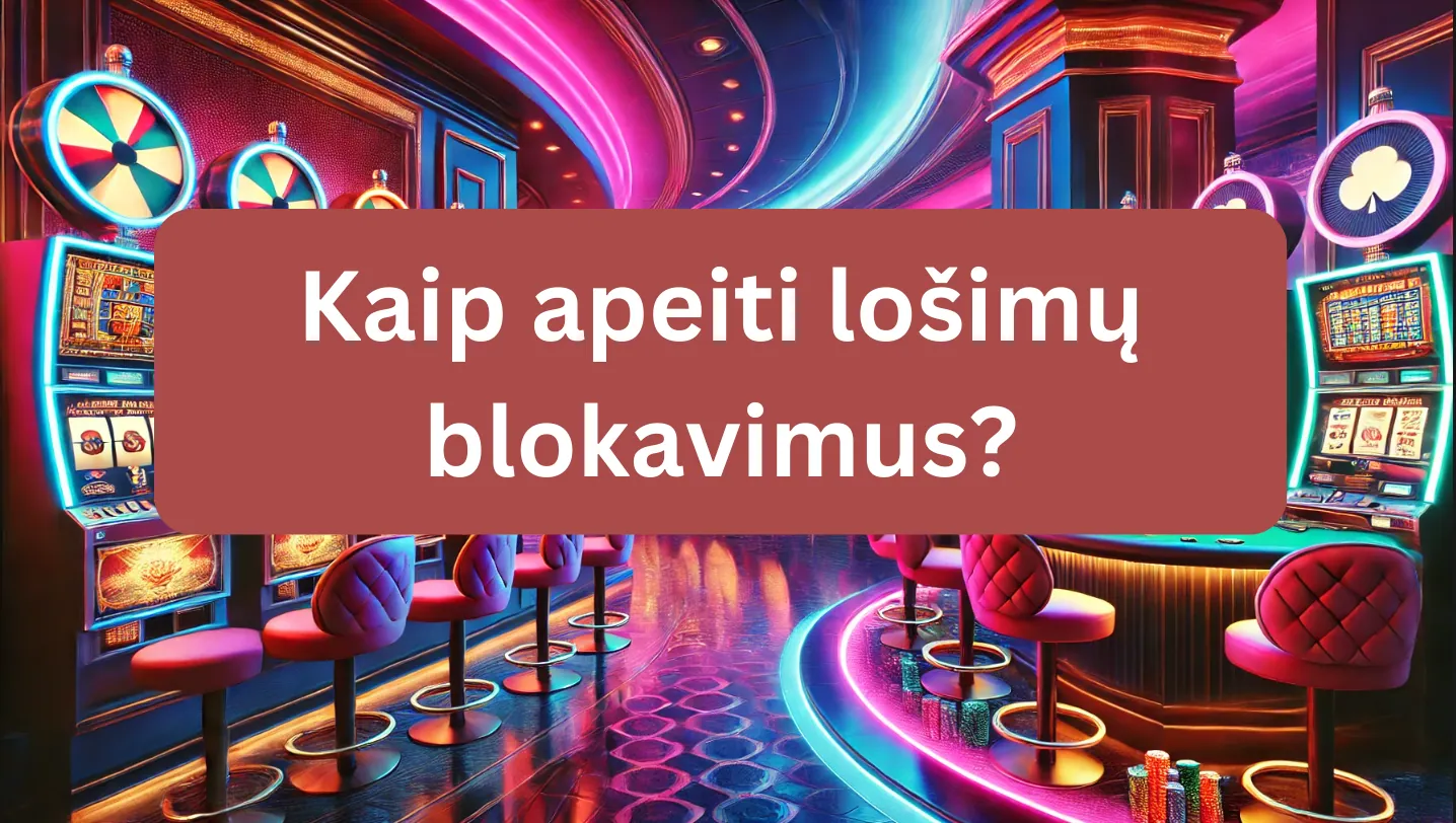 Kaip apeiti lošimų blokavimus kazino?
